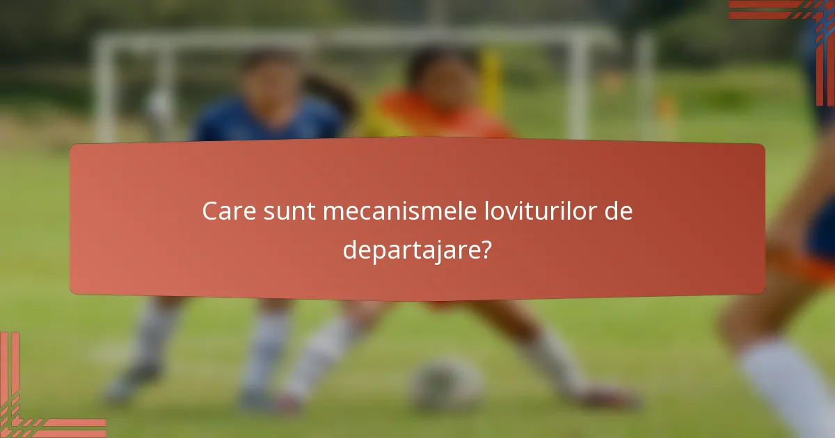 Care sunt mecanismele loviturilor de departajare?
